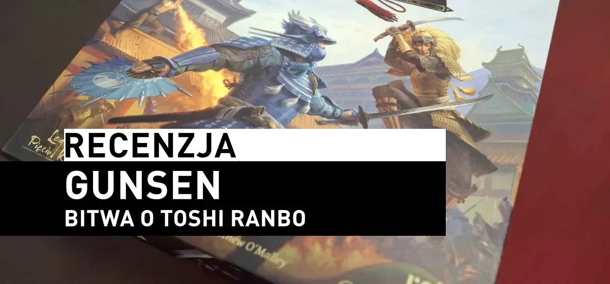 Recenzja: Gunsen: Bitwa o Toshi Ranbo