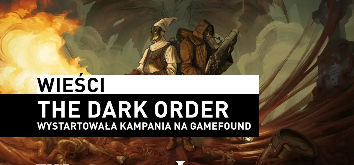 Wieści: The Dark Order: wystartowała kampania na Gamefound