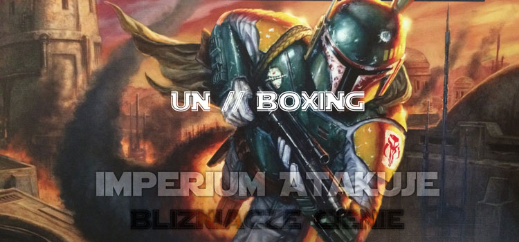 Unboxing – Imperium Atakuje: Bliźniacze Cienie