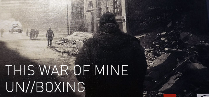 Unboxing – This War of Mine