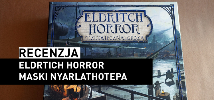 Eldritch Horror – Maski Nyarlathotepa