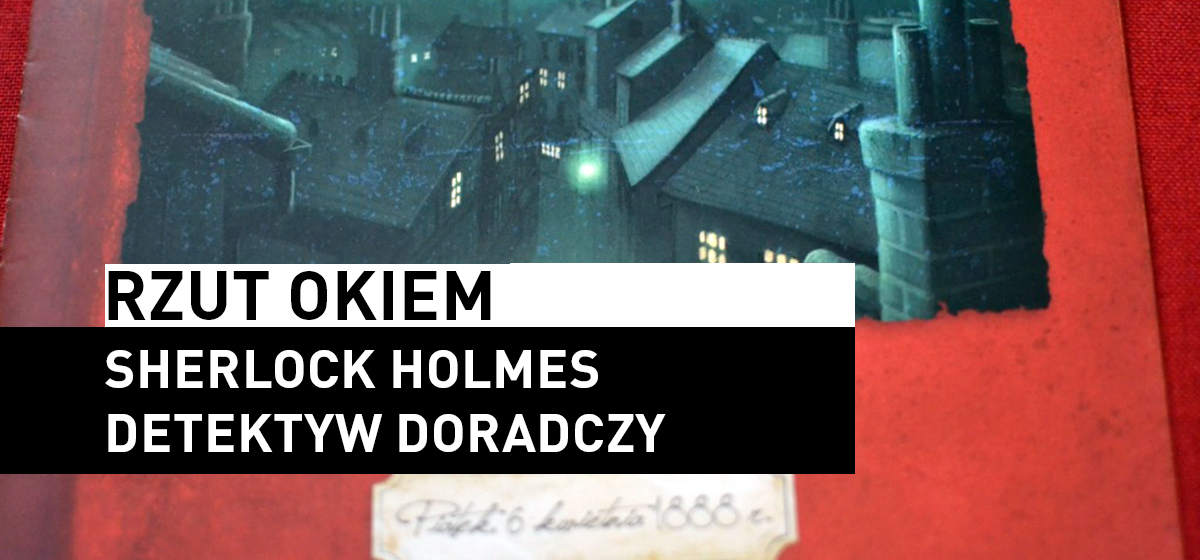 Rzut Okiem – Sherlock Holmes: Detektyw Doradczy