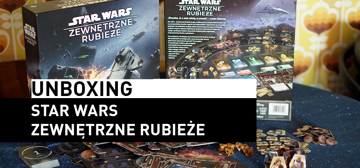 Unboxing – Star Wars: Zewnętrzne Rubieże