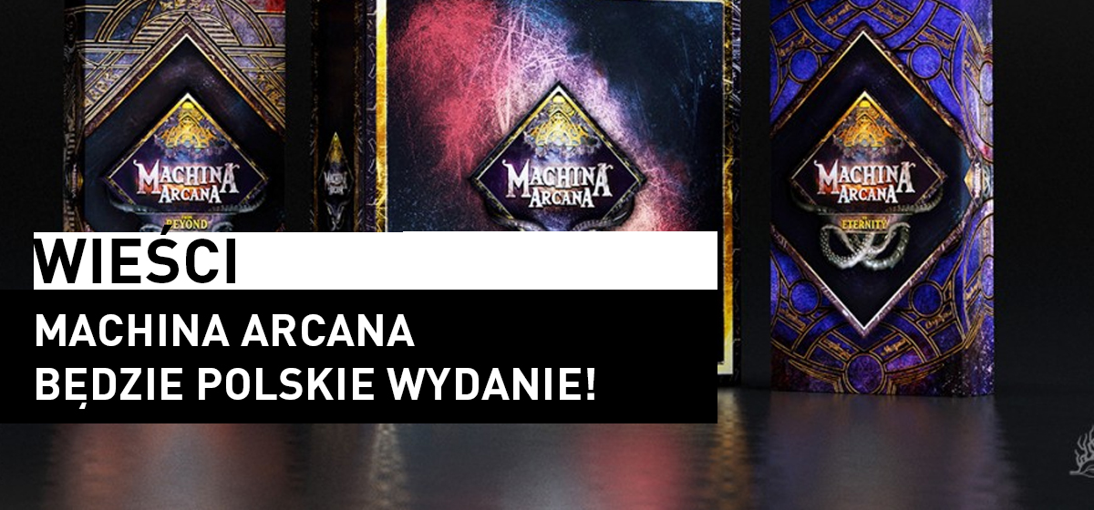 Wieści – Machina Arcana po polsku!