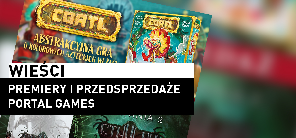 Premiery i przedsprzedaże Portal Games