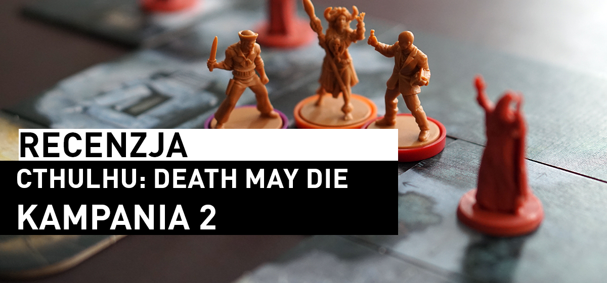 Cthulhu: Death May Die – Kampania 2
