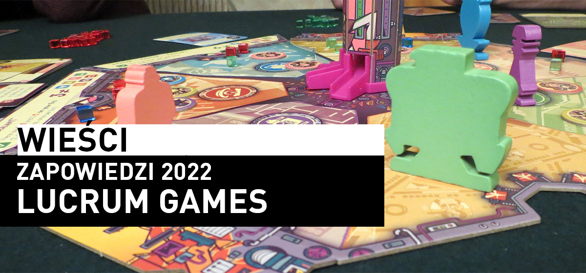 Zapowiedzi Lucrum Games na 2022