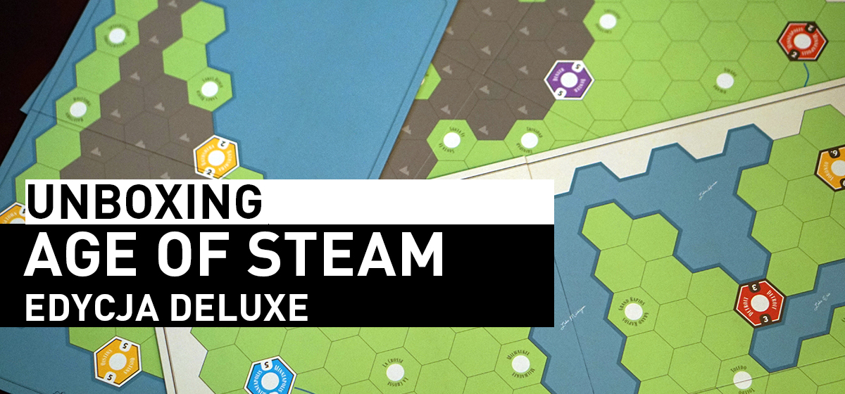 Unboxing – Age of Steam: Edycja Deluxe