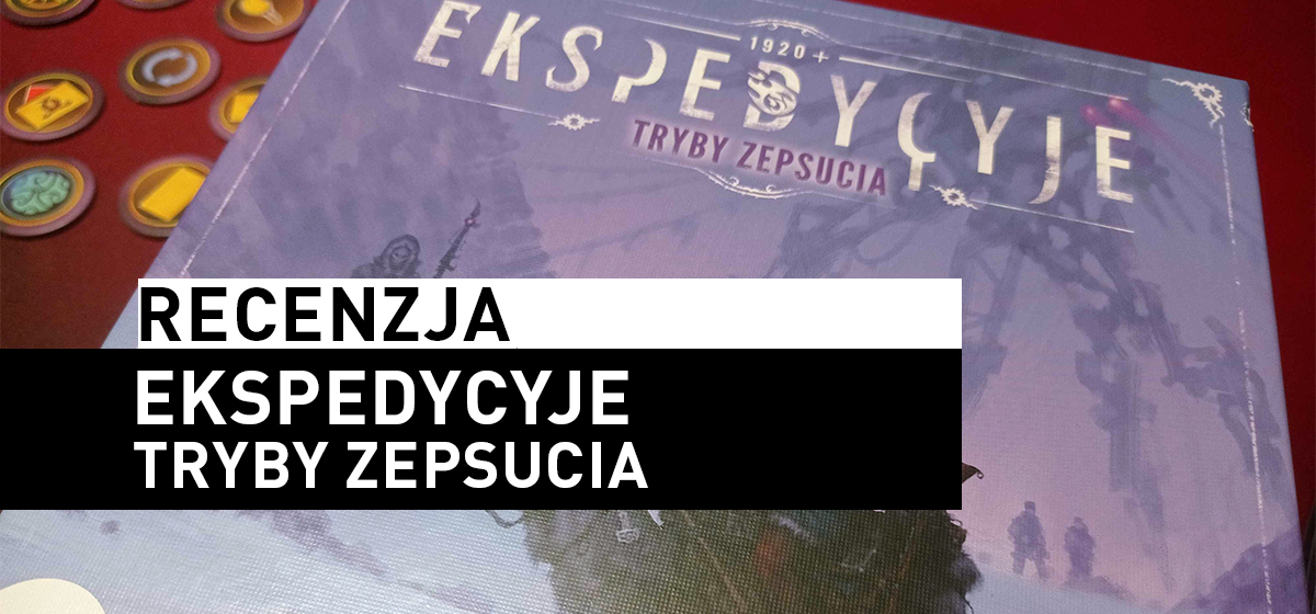 Ekspedycyje – Tryby Zepsucia