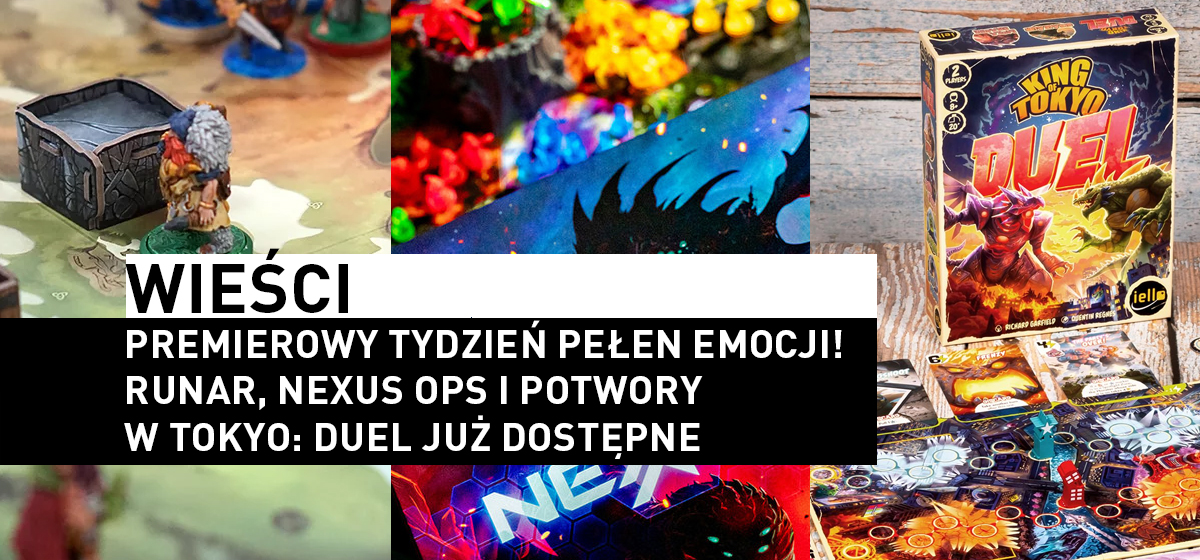 Runar, Nexus Ops i Potwory w Tokyo: Duel już dostępne!
