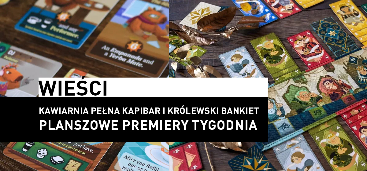 Kawiarnia pełna kapibar i królewski bankiet – planszowe premiery tygodnia