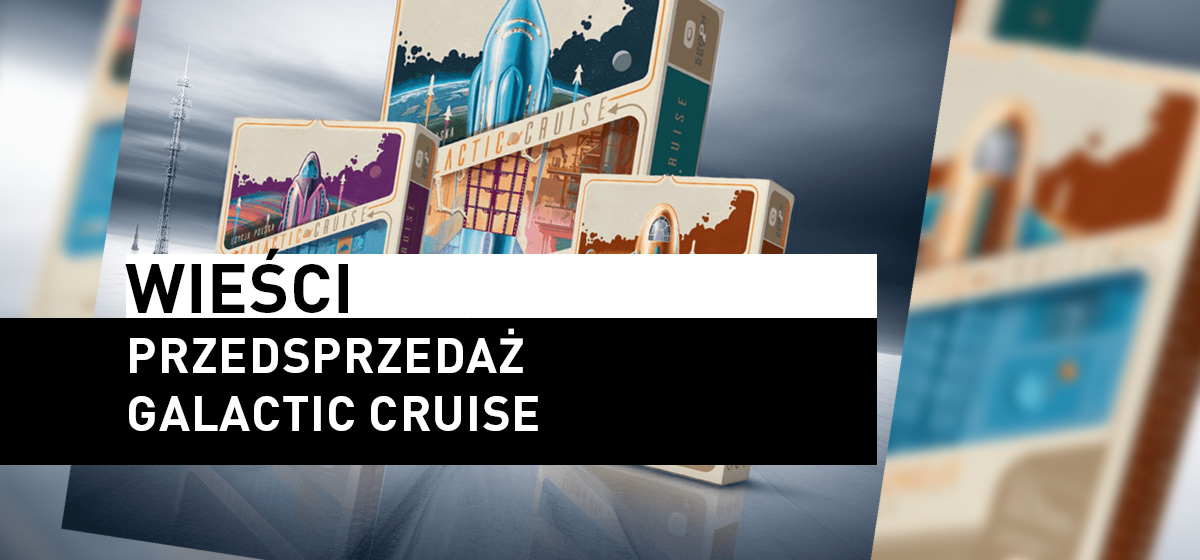 Galactic Cruise i dodatki w przedsprzedaży