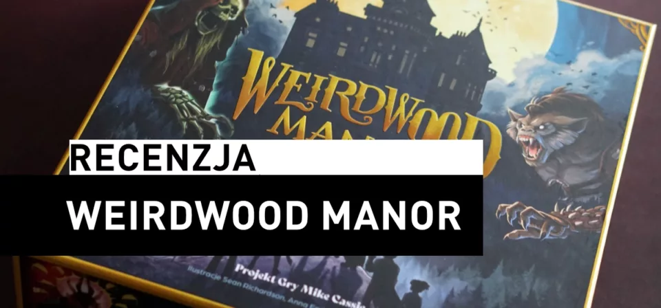 Okładka wpisu - recenzja gry planszowej Weirdwood Manor na Angry Boardgamer