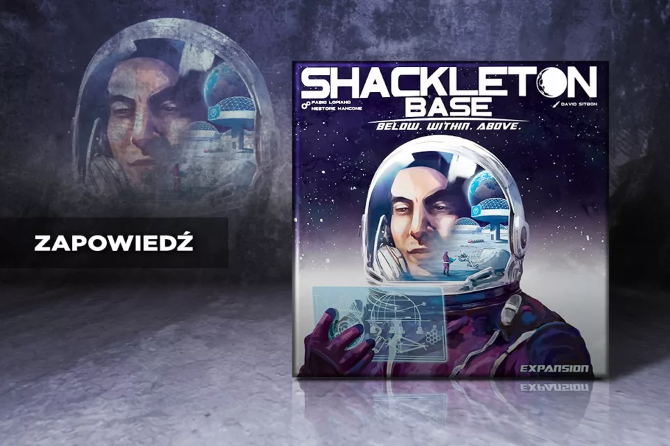 Zapowiedź dodatku Baza Shackleton - Below. Within. Above.