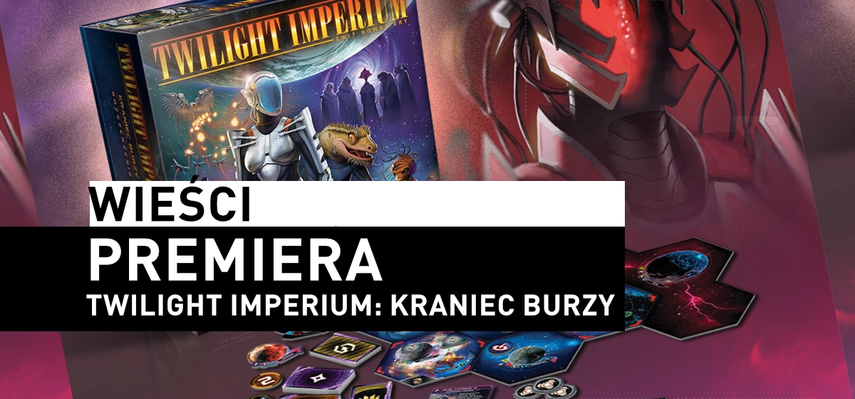 Twilight Imperium: Kraniec Burzy w&nbsp;sklepach!