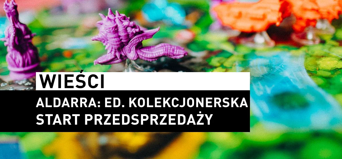 Aldarra – Edycja Kolekcjonerska w&nbsp;przedsprzedaży