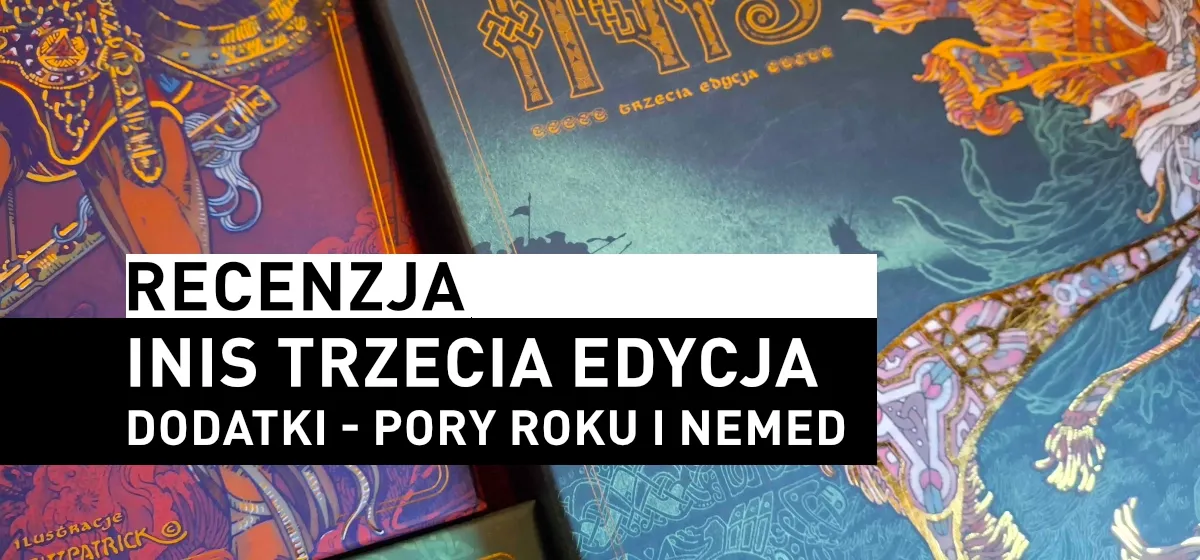 Inis trzecia edycja oraz&nbsp;dodatki: Pory Roku i&nbsp;Nemed